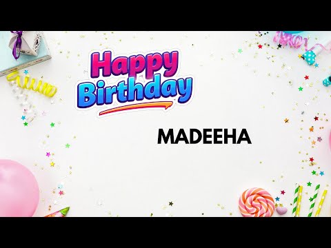 MADEEHA Birthday Song – Happy Birthday #Madeeha