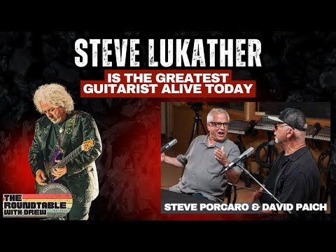 "Steve Lukather is The G.O.A.T" - David Paich & Steve Porcaro - The Roundtable with Drew