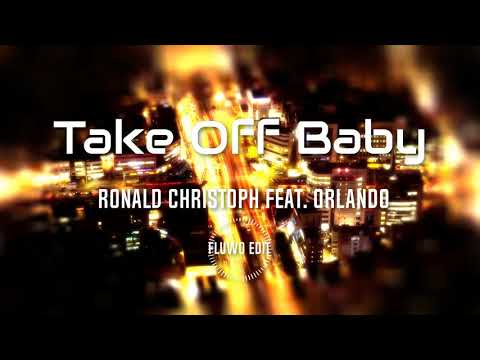 Ronald Christoph Feat. Orlando - Take Off, Baby! (FLUWO EDIT)