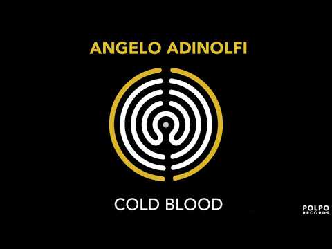Angelo Adinolfi - Cold Blood [OUT NOW]