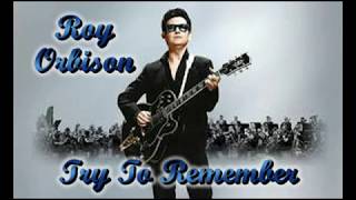 Roy Orbison   Try To Remember