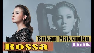 Rossa - Bukan Maksudku LIRIK dan Terjemahan | Lagu Terbaru 2018