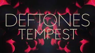 Deftones - Tempest [Official Lyric Video]