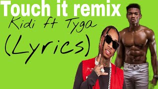 Kidi ft Tyga - Touch it remix(Lyrics)