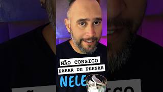 EU NÃO CONSIGO PARAR DE PENSAR NELE