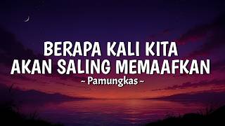 Download lagu Pamungkas - Berapa Kali Kita Akan Saling Memaafkan (sudah ku terima luka luka lama) Lirik MIX IQRO mp3 Download lagu Pamungkas - Berapa Kali Kita Akan Saling Memaafkan (sudah ku terima luka luka lama) Lirik MIX IQRO mp3