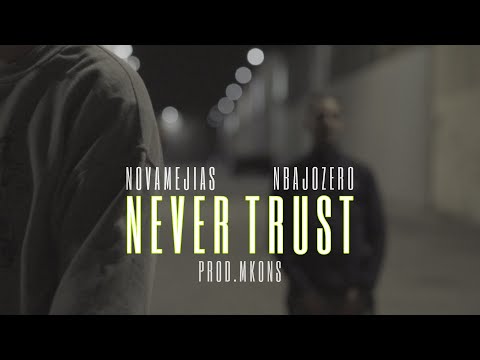 N BAJOZERO X NOVA MEJIAS - NEVER TRUST (PROD. MKons) VIDEOCLIP