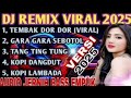 TERBARU 2025 DJ REMIX TEMBAK DOR DOR DOR VIRAL TIKTOK