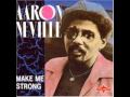 Aaron Neville - Make Me Strong