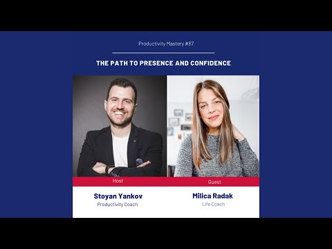 The Path to Presence and Confidence: Productivity Mastery #87 with Milica Radak