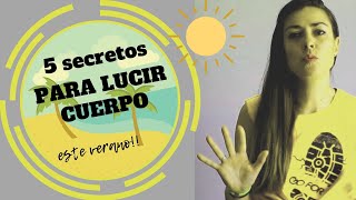 ¡¡CÓMO LUCIR CUERPO EN VERANO!! - 5 SECRETOS