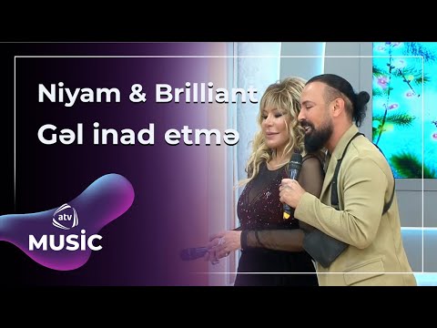 Niyam Salami & Brilliant Dadaşova - Gəl inad etmə