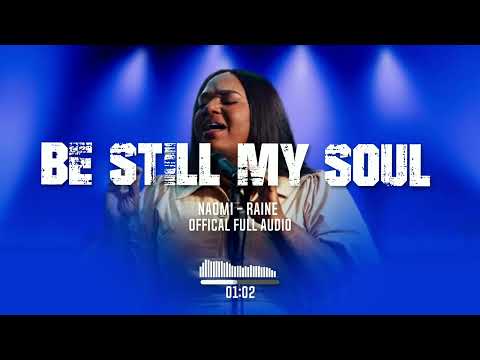 Be Still My Soul & Ft.- NAOMI RAINE ( Official Music Audio )