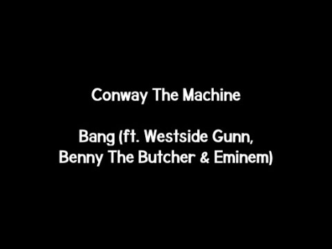 Conway The Machine - Bang (Remix) (ft. Eminem, Westside Gunn & Benny The Butcher)