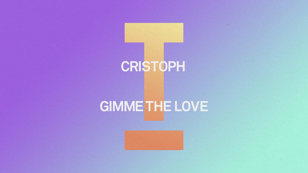 Cristoph - Gimme The Love [House]