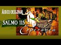 ÁUDIO ORIGINAL DA GRAVAÇÃO Salmo 115 Esperança Diante Do Trono DT 2004