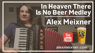 In Heaven There Is No Beer Song Medley - Alex Meixner [piano accordion]