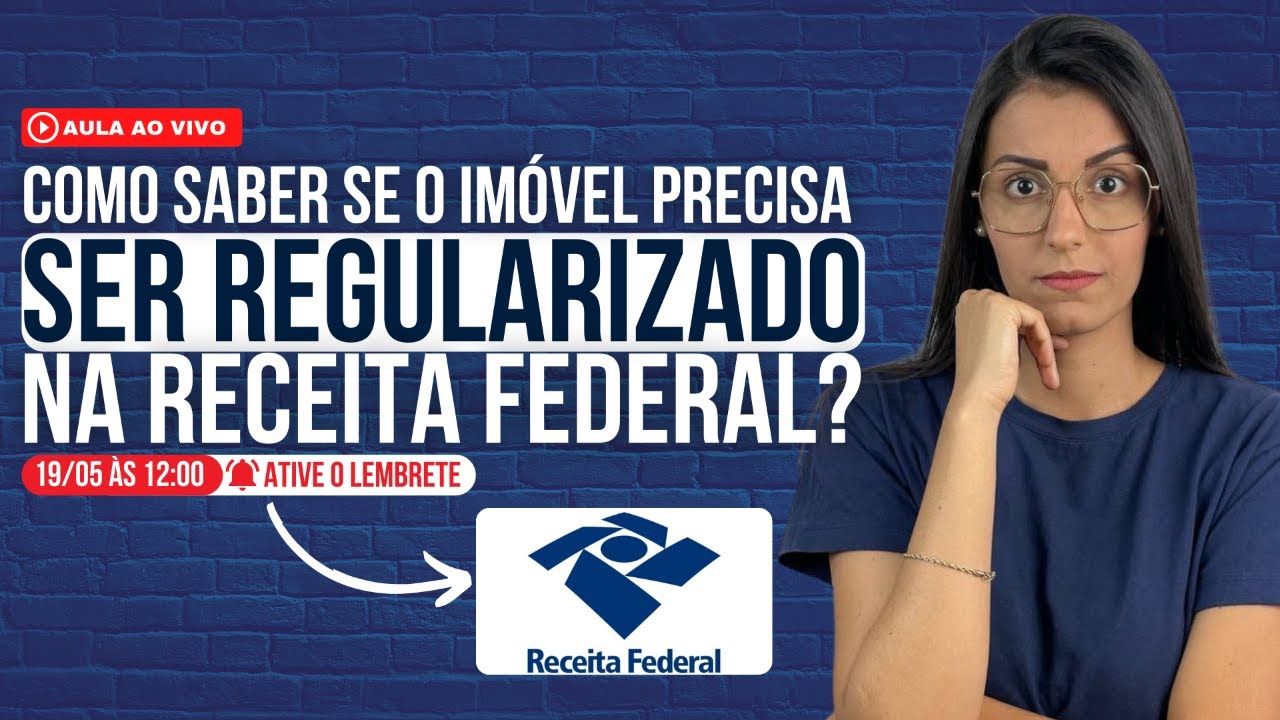 COMO SABER SE O IMÓVEL PRECISA SER REGULARIZADO NA RECEITA FEDERAL?