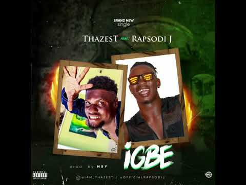 Thazest Ft. Rapsodi J - igbe