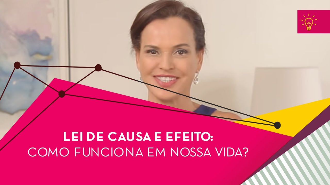 Lei de causa e efeito: Como funciona em nossa vida?