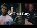 Be That Guy