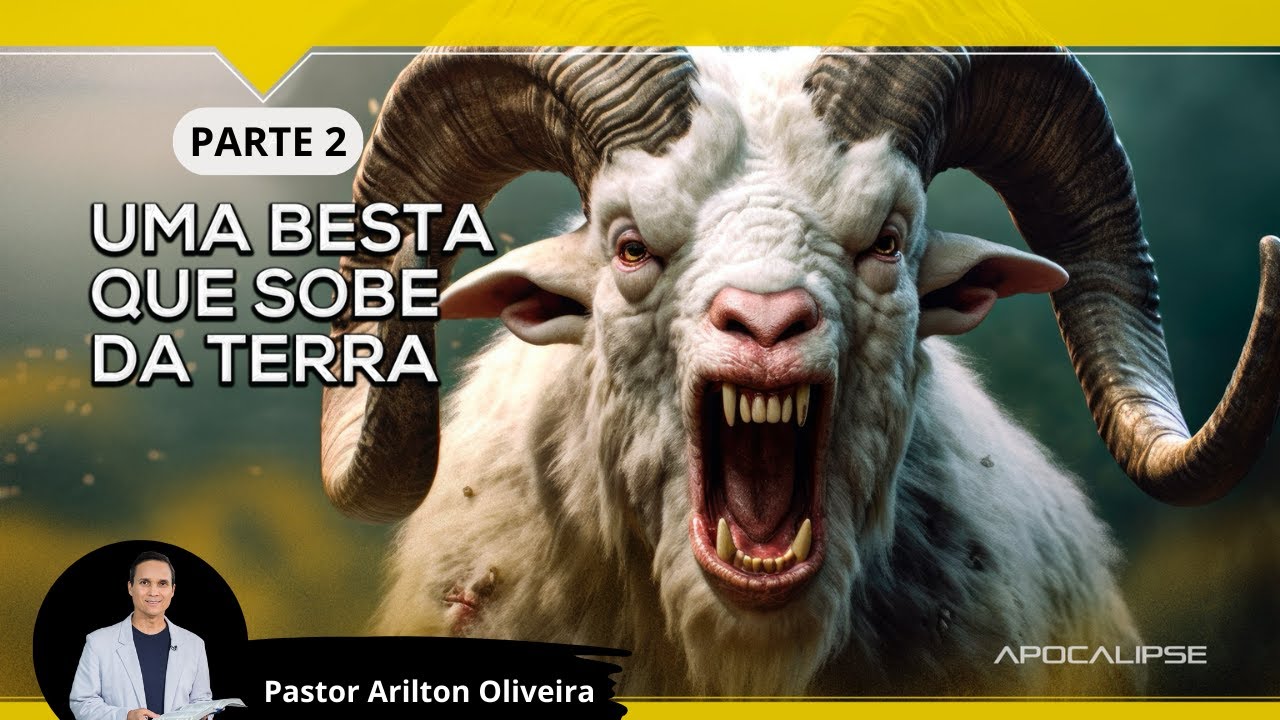 SBT 391 - UMA BESTA QUE SOBE DA TERRA: PARTE 2 / APOCALIPSE / PASTOR ARILTON OLIVEIRA