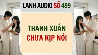 Download lagu Full | Lanh Audio Số 499 | THANH XUÂN CHƯA KỊP NÓI mp3 Download lagu Full | Lanh Audio Số 499 | THANH XUÂN CHƯA KỊP NÓI mp3