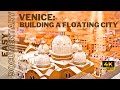 Venice Building A Floating City 4K UHD Full Easy Documentary