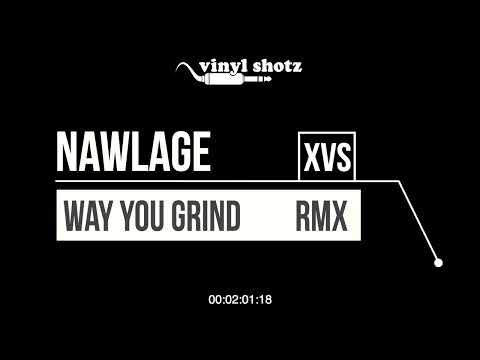 〰 Nawlage - Way You Grind (Vinyl Shotz Bada Bada Remix) 〰