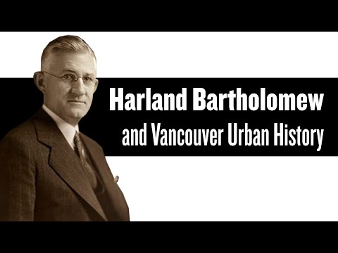 Harland Bartholomew and the Planned City: Vancouver Development History Part II 1928 to 1952