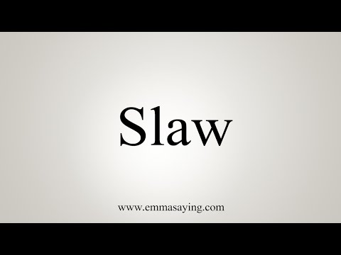 How To Say Slaw