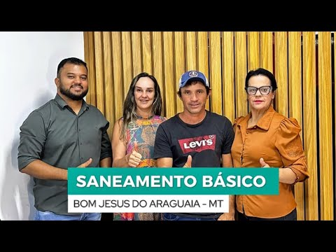 Saneamento Básico em Bom Jesus do Araguaia-MT: Desafios e Soluções com Gestores Públicos.