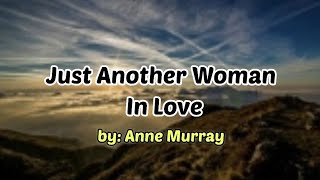 Just Another Woman In Love (LYRICS) by: Anne Murray