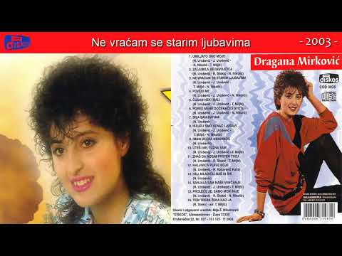 Dragana Mirkovic - Ne vracam se starim ljubavima - (Audio 2003)