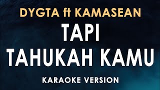 Download lagu Tapi Tahukah Kamu - DYGTA ft KAMASEAN (Karaoke) mp3