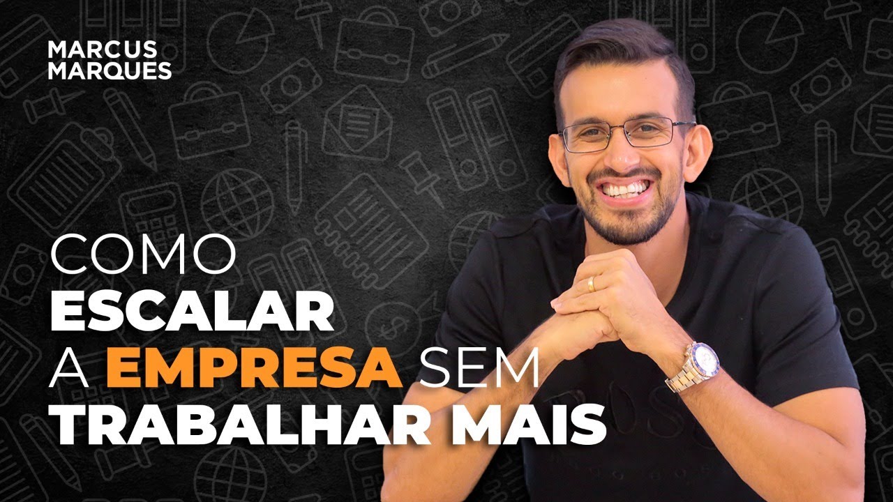 Como escalar a empresa sem trabalhar mais  | MARCUS MARQUES