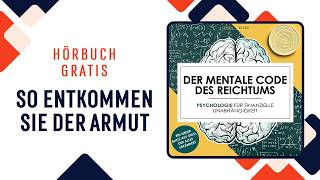 Der mentale Code des Reichtums. Psychologie für finanzielle Unabhängigkeit. Hörbuch deutsch komplett