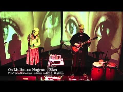 Os Mulheres Negras - Elza - 2010 HD
