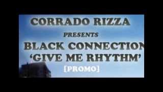 Corrado RIzza presents Black Connection - Give me rhythm - Jay Vegas remix