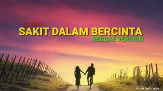 Download lagu IPANK – SAKIT DALAM BERCINTA (REGGAE VERSION) mp3 Download lagu IPANK – SAKIT DALAM BERCINTA (REGGAE VERSION) mp3