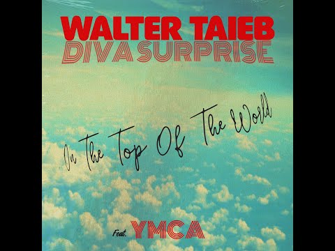 Walter Taieb x Diva Surprise - On The Top Of The World (feat. YMCA)[EDM, House, Disco]
