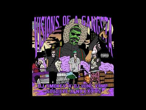 DJ SMOKEY x DJ YUNG VAMP x SOUDIERE x NXXXXXS - VISIONS OF A GANGSTA