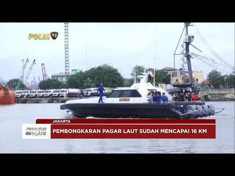PRESISI UPDATE : CUACA BURUK, PEMBONGKARAN PAGAR LAUT KURANG MAKSIMAL 29/01/2025 11.00