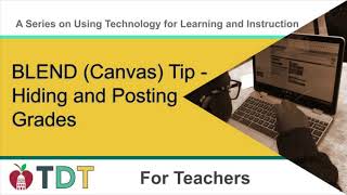 Blend (Canvas) Tip - Hiding and Posting Grades