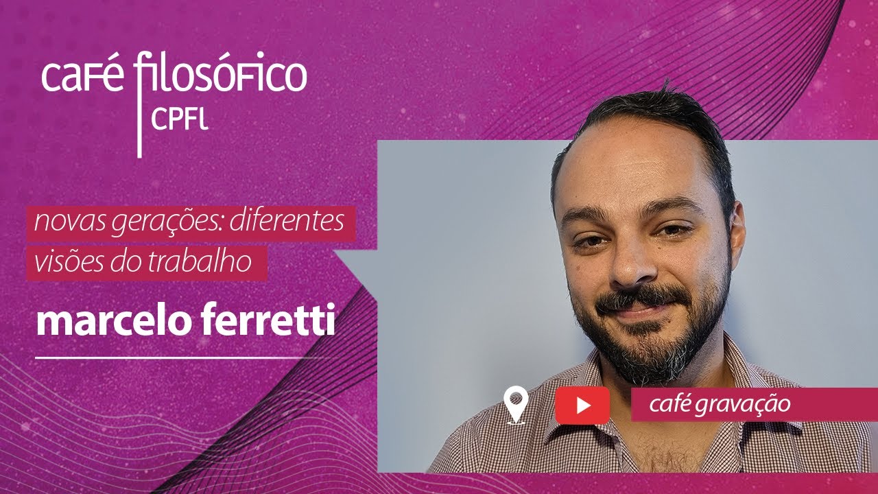 Novas gerações: diferentes visões do trabalho com Marcelo Ferretti, psicólogo e filósofo #aovivo