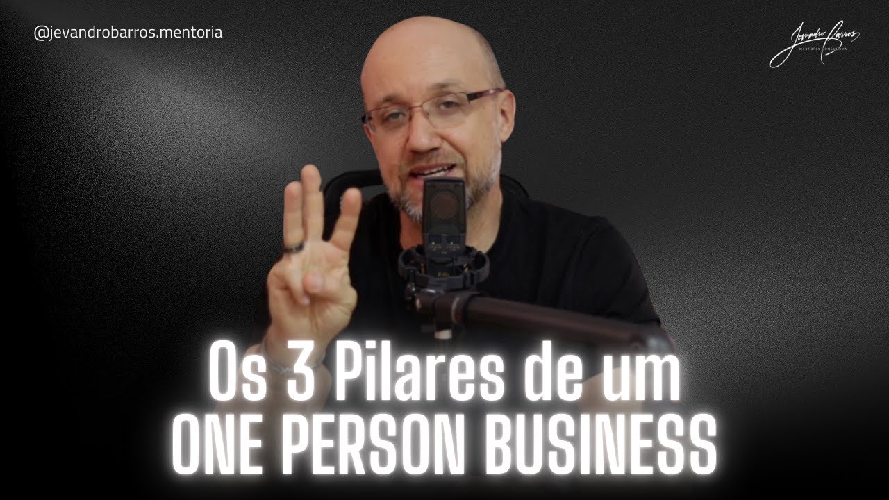 Os 3 Pilares de um ONE PERSON BUSINESS