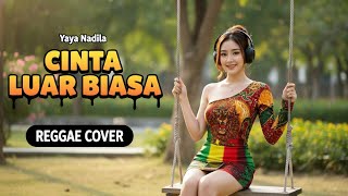 Download lagu Yaya Nadila - CINTA LUAR BIASA (Reggae Cover) mp3