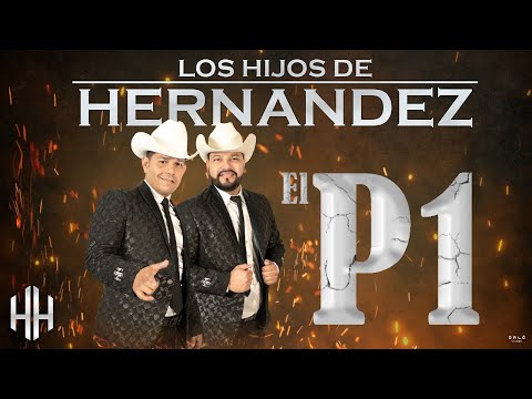 Los Hijos de Hernández - EL P1 ( Lyric Video Oficial)
