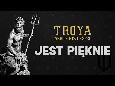 TROYA (Aero/Kizo/Spec) - Jest Pięknie