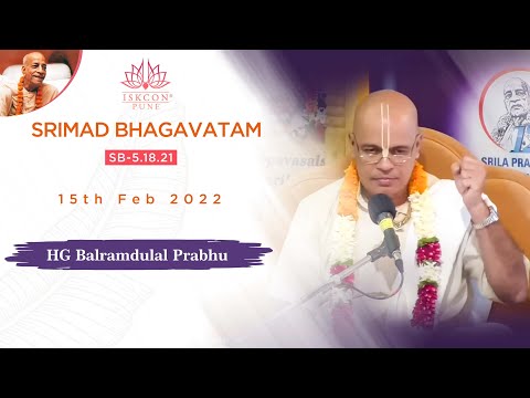 SB-5.18.21 | HG Balramdulal Prabhu 15th Feb 2022 @ #ISKCONNVCC​ Pune
